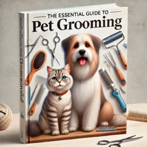 The Essential Guide to Pet Grooming Keep Your Pet Clean and Healthy